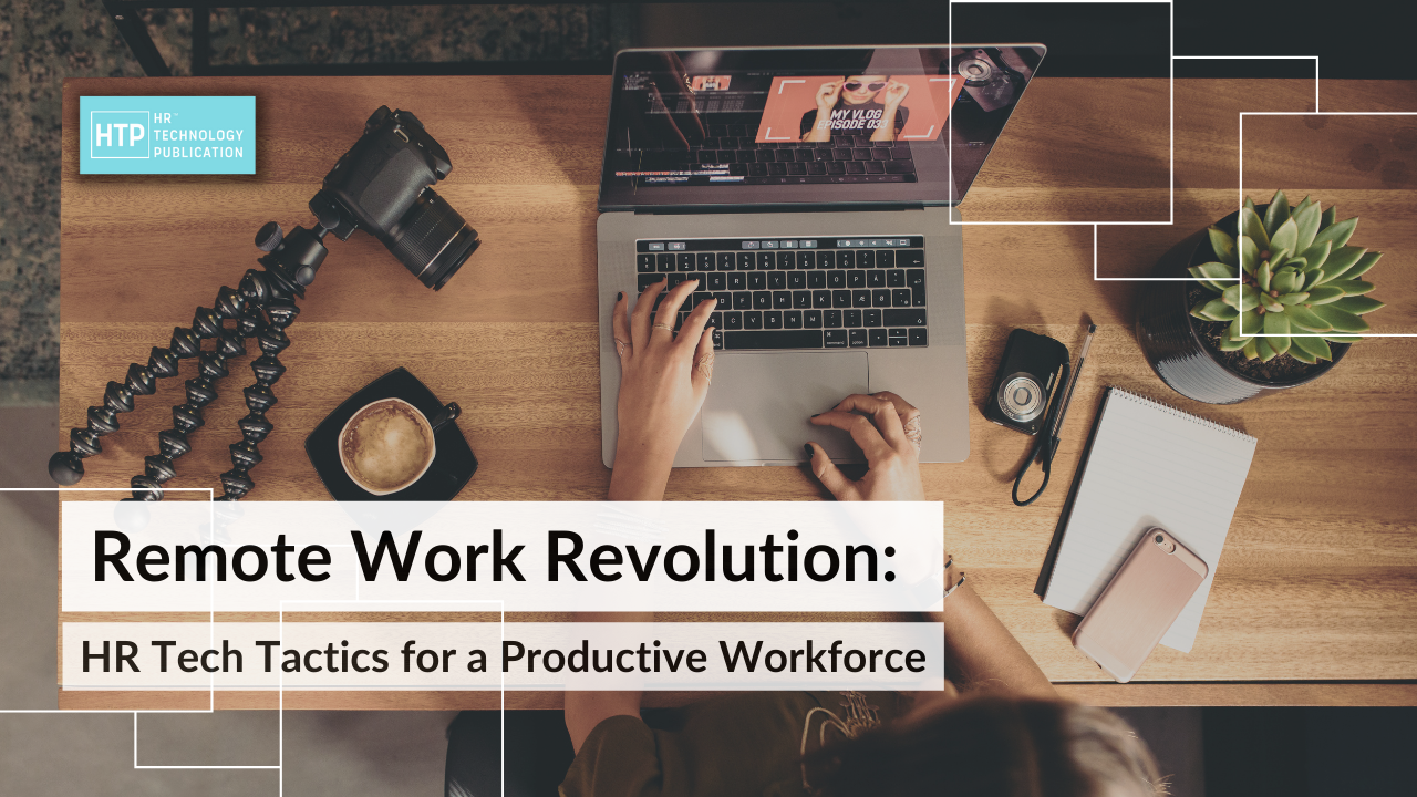 Remote Work Revolution: HR Tech Tactics for a Productive Workforce
