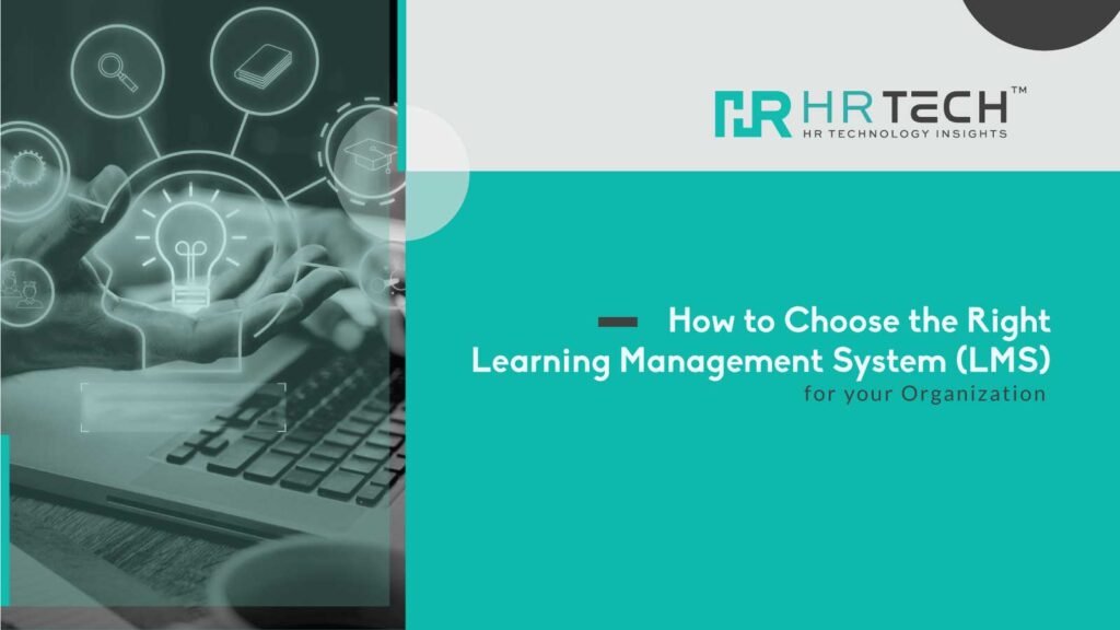 How to Choose the Right Learning Management System (LMS) for your Organization