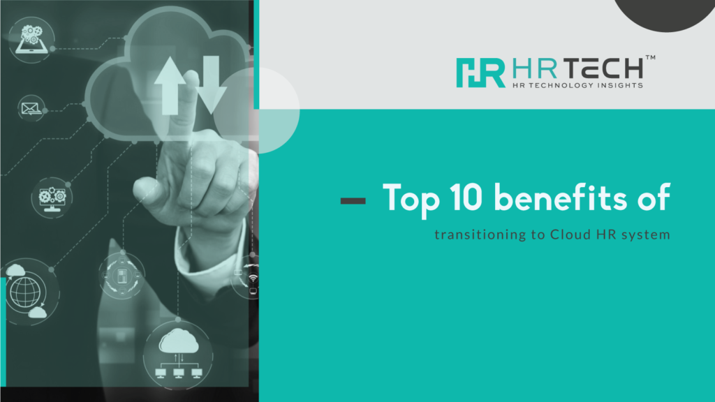 Top 10 Benefits of Transitioning to Cloud HR System