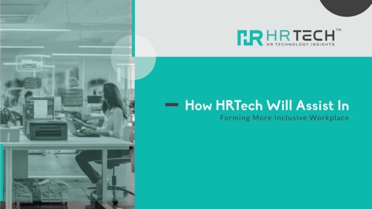 How HRTech Will Assist In Forming More Inclusive Workplace