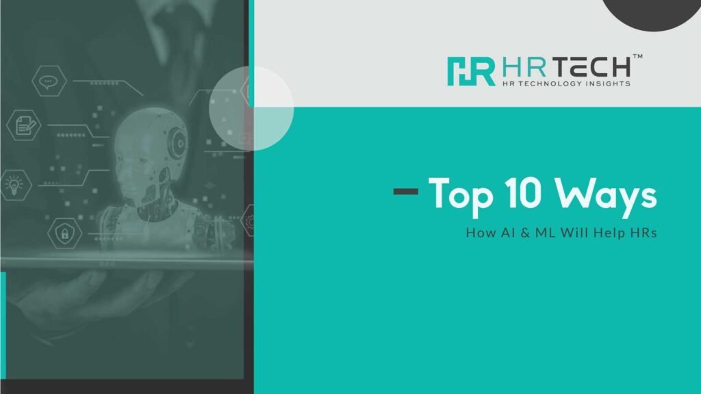 Top 10 Ways How AI & ML Will Help HRs