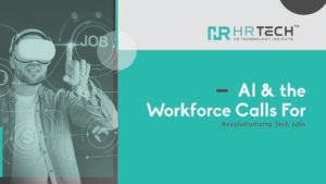 AI & the Workforce Calls For Revolutionizing Tech Jobs