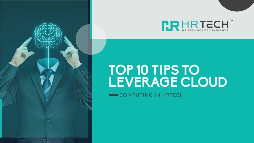 Top 10 Tips To Leverage Cloud Computing In HRtech