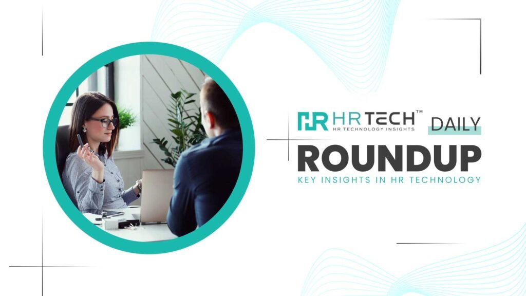 HR Tech Daily Roundup: Key Insights in HR Technology