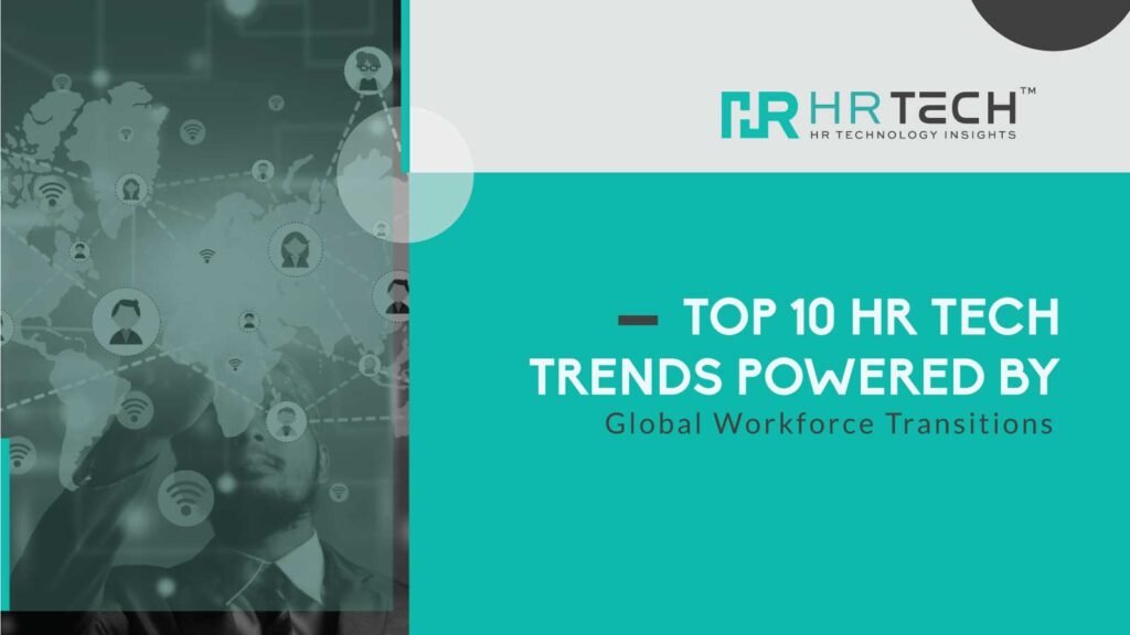 Top 10 HR Tech Trends Powered by Global Workforce Transitions