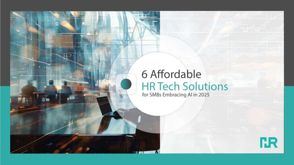 6 Affordable HR Tech Solutions for SMBs Embracing AI in 2025