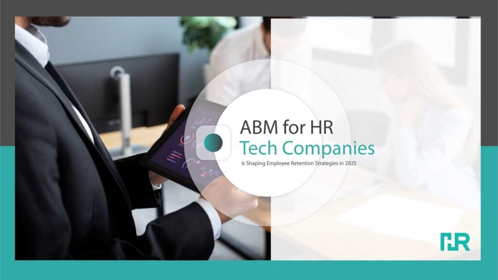 ABM for HR Tech Companies Targeting CHROs, HR Ops And Talent Leaders in 2025