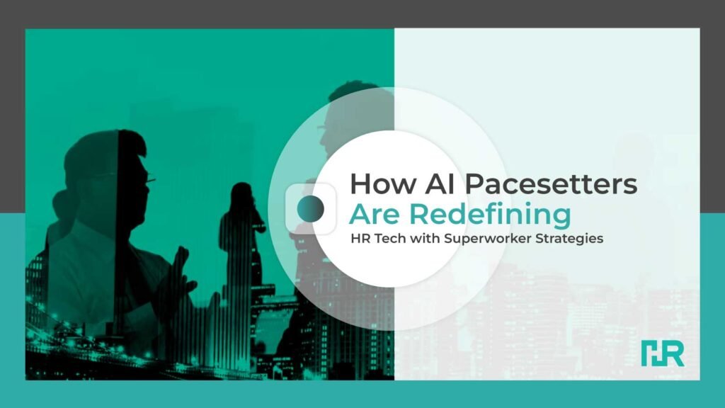How-AI-Pacesetters-Are-Redefining-HR-Tech-with-Superworker-Strategies