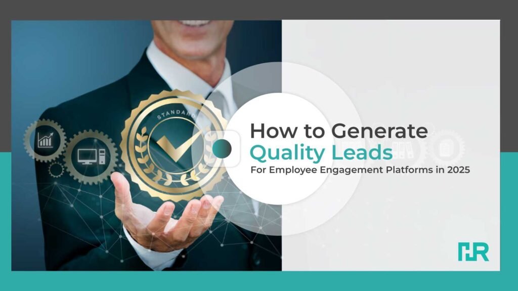 How-to-Generate-Quality-Leads-for-Employee-Engagement-Platforms-in-2025