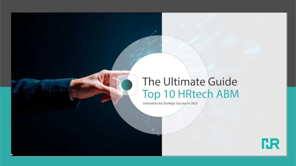 The Ultimate Guide to the Top 10 HRtech ABM Innovators for Strategic Success in 2025
