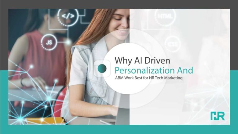 Why AI Driven Personalization And ABM Work Best for HR Tech Marketing