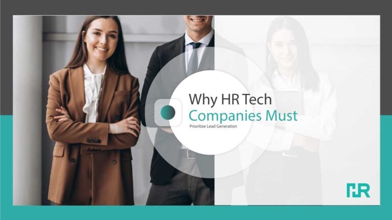 Why HR Tech Companies Must Prioritize Lead Generation