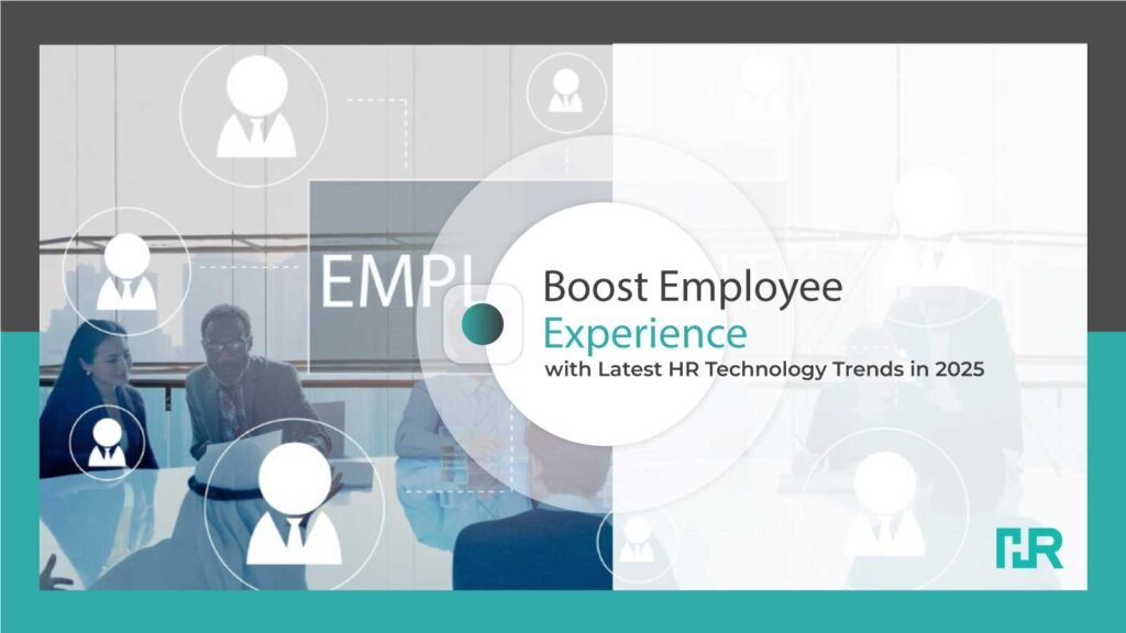 Boost Employee Experience with Latest HR Technology Trends in 2025