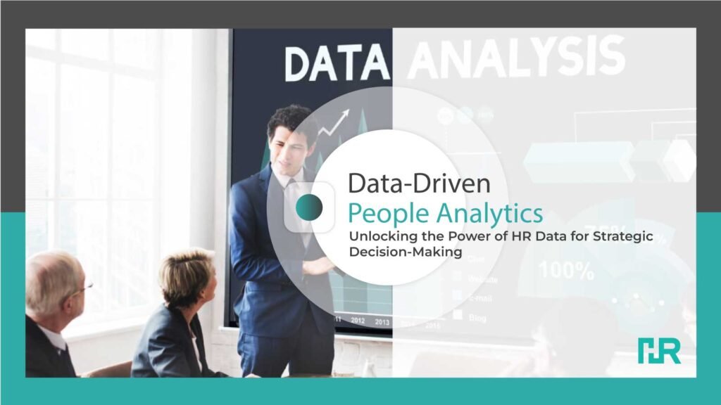 Data-Driven People Analytics Unlocking the Power of HR Data for Strategic Decision-Making
