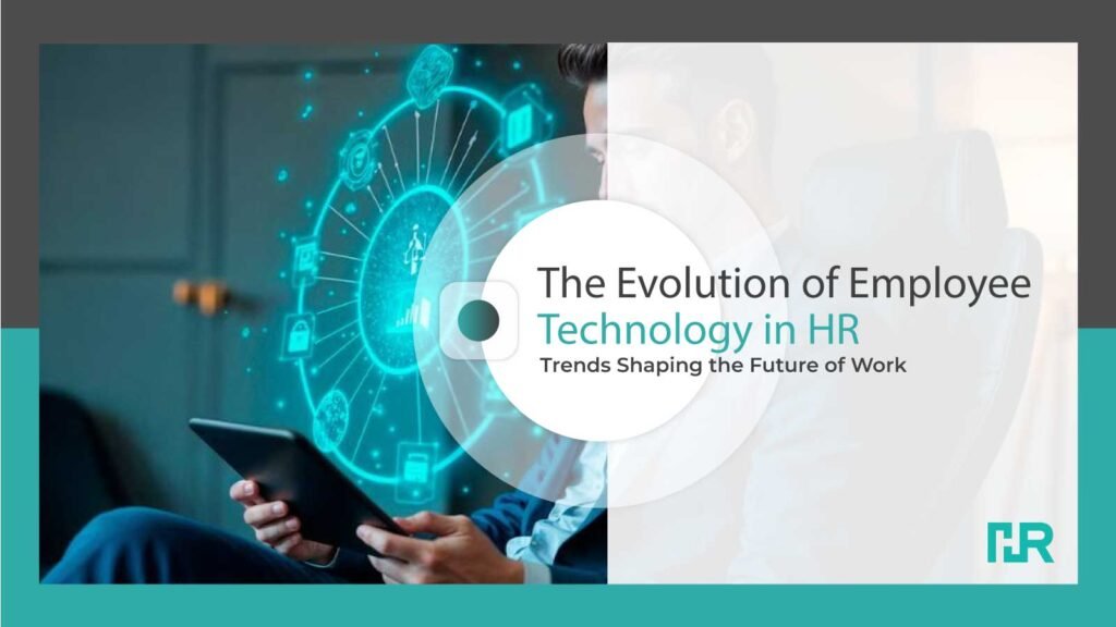 The Evolution of Employee Technology in HR Trends Shaping the Future of Work